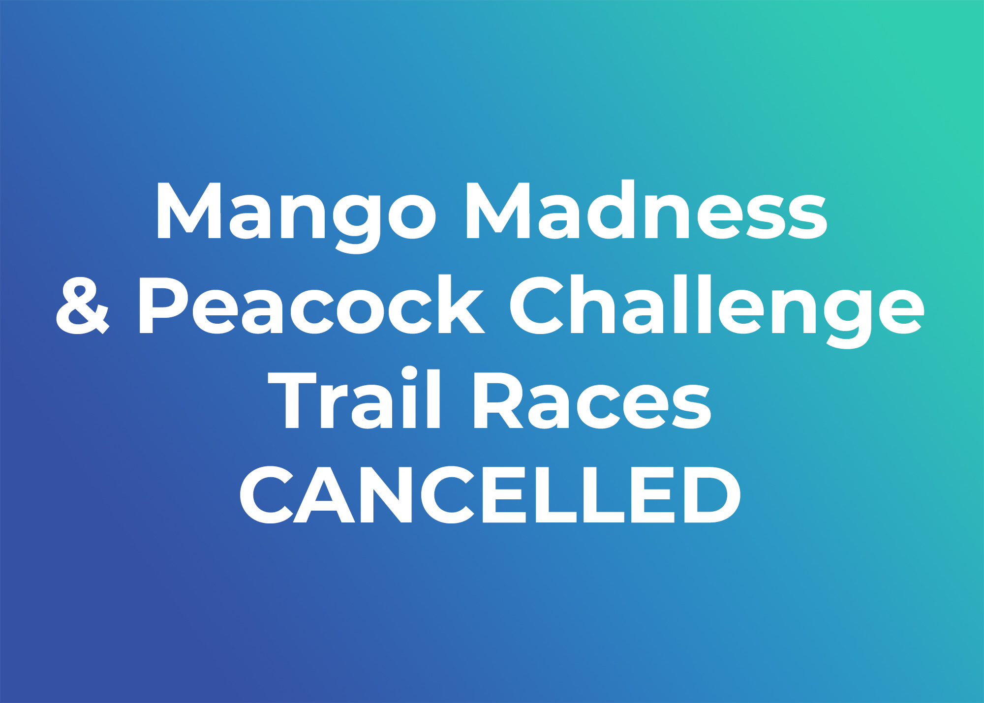 Mango Madness & Peacock Challenge Cancelled